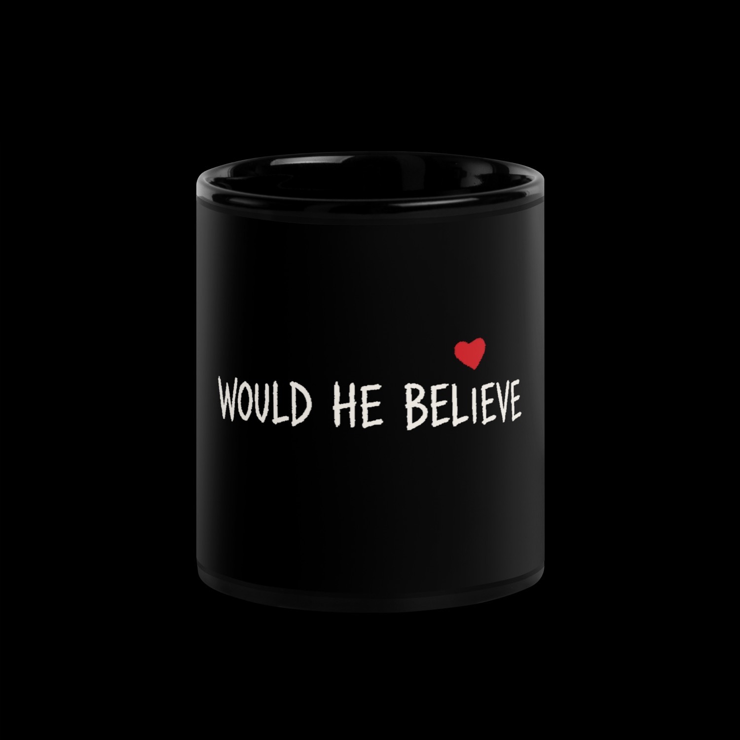 Would He Believe Mug, front